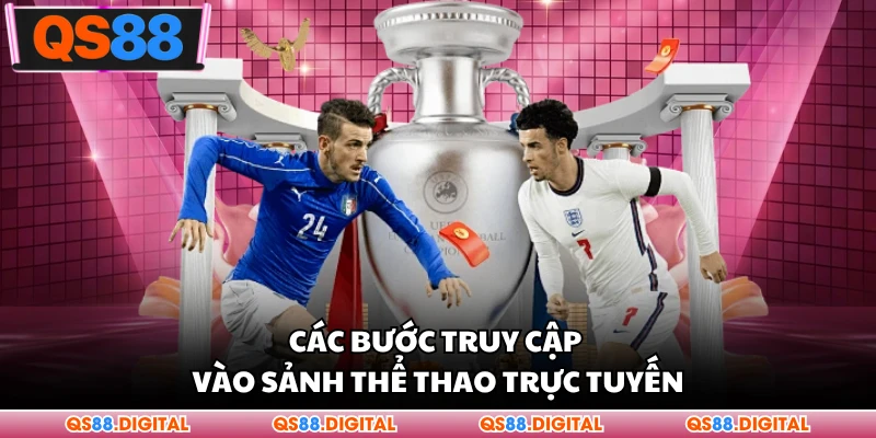 Các bước truy cập vào sảnh thể thao trực tuyến