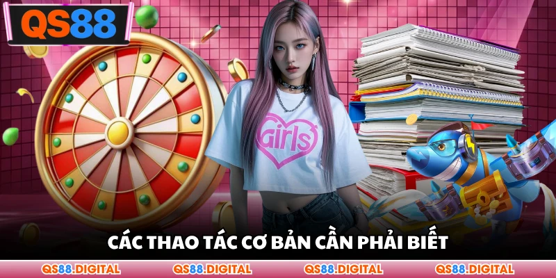 Các thao tác cơ bản cần phải biết