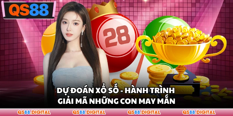 Dự Đoán Xổ Số - Hành Trình Giải Mã Những Con May Mắn