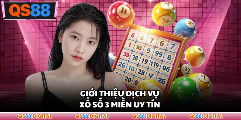Giới thiệu dịch vụ xổ số 3 miền uy tín 