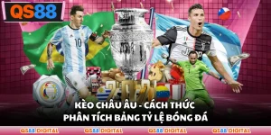 Kèo Châu Âu - Cách Thức Phân Tích Bảng Tỷ Lệ Bóng Đá