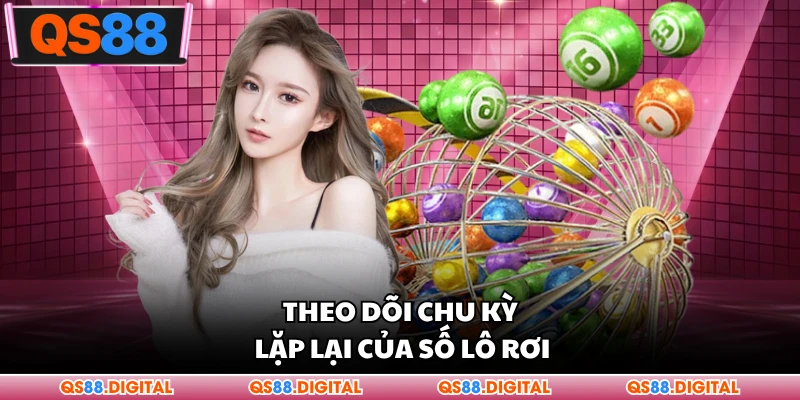 Theo dõi chu kỳ lặp lại của số lô rơi