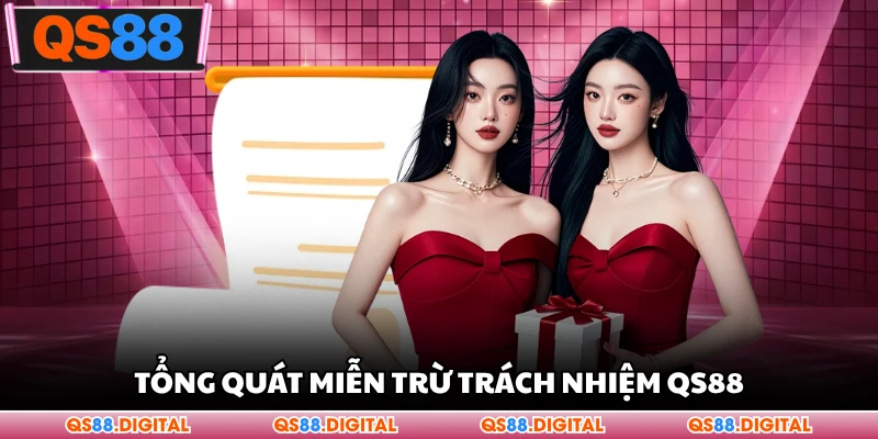 Tổng quát miễn trừ trách nhiệm QS88